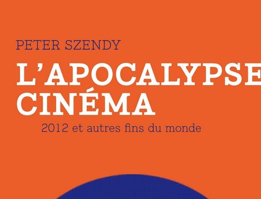 Livre : L’Apocalypse cinéma (Peter Szendy)