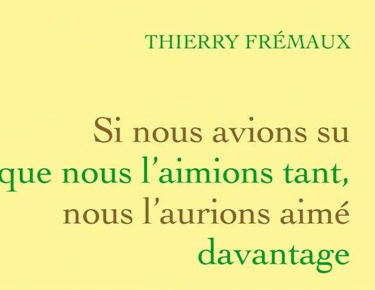 Livre : Si nous avions su que nous l’aimions tant … (Thierry Frémaux)