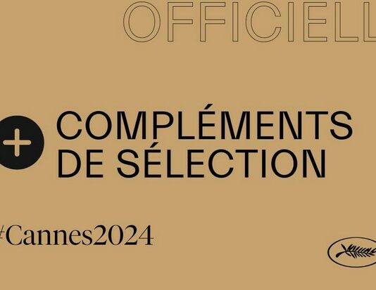 Cannes 2024 : compléments de sélection