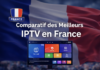 Meilleur Abonnement IPTV France 2026 : Quel Fournisseur IPTV Choisir ?